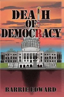 Barrie Edward - Death of Democracy, Häftad. Tillgänglighet: Lägg i varukorg