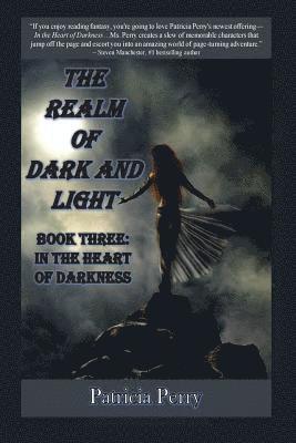 Patricia Perry - The Realm of Dark and Light, Book Three: In the Heart of Darkness, Häftad