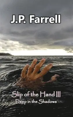 J. P. Farrell - Slip of the Hand III: Deep in the Shadows, Häftad. Tillgänglighet: Lägg i varukorg