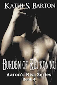 Kathi S. Barton - Burden of Reckoning: Aaron's Kiss Series, Häftad. Tillgänglighet: Lägg i varukorg