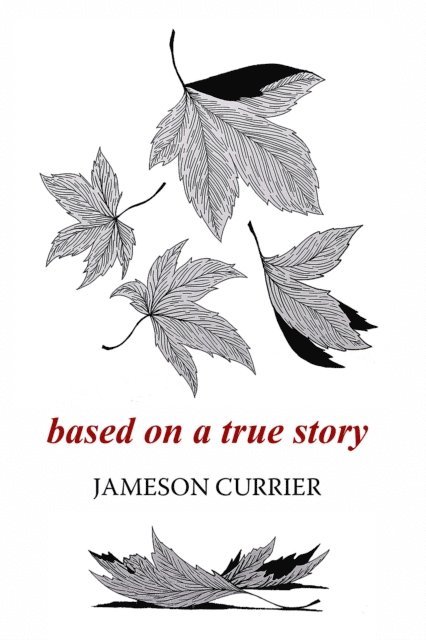 Jameson Currier - Based on a True Story, E-bok