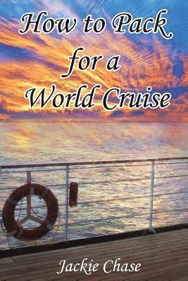 Jackie Chase - How To Pack for a World Cruise, Häftad
