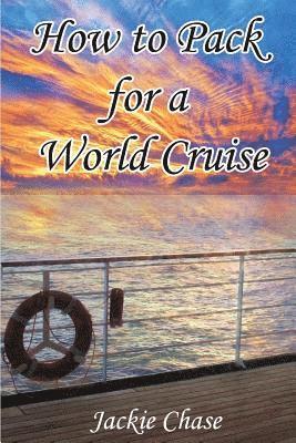 Jackie Chase - How To Pack for a World Cruise, Häftad