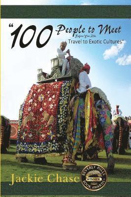 Jackie Lynn Chase - "100 People to Meet Before You Die" Travel to Exotic Cultures, Häftad
