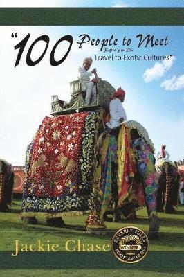 Jackie Chase - "100 People to Meet Before You Die" Travel to Exotic Cultures, Häftad