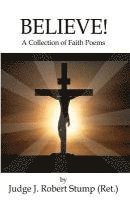 Judge J. Robert Stump - Believe!: A Collection of Faith Poems, Häftad