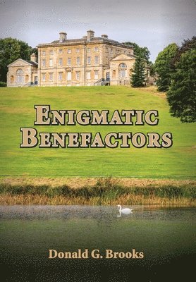 Donald G Brooks - Enigmatic Benefactors, Inbunden