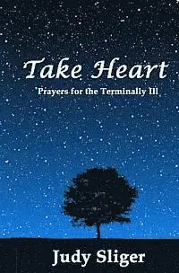 Judy Sliger - Take Heart: Prayers for the Terminally Ill, Häftad. Tillgänglighet: Lägg i varukorg