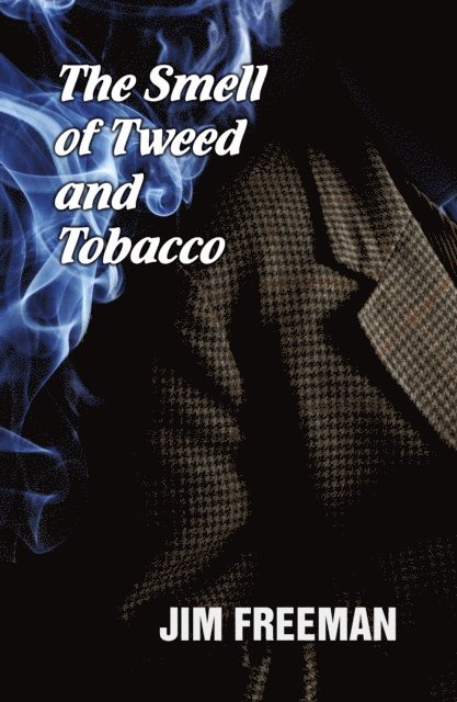 Jim Freeman - Smell of Tweed and Tobacco, E-bok