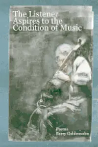 Barry Goldensohn - The Listener Aspires to the Condition of Music: Poems, Häftad. Tillgänglighet: Lägg i varukorg
