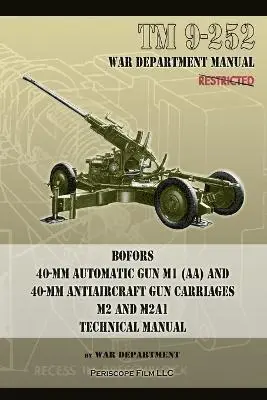 War Department - TM 9-252 Bofors 40-mm Automatic Gun M1 (AA) and 40-mm Antiaircraft Gun Carriages, Häftad. Tillgänglighet: Lägg i varukorg