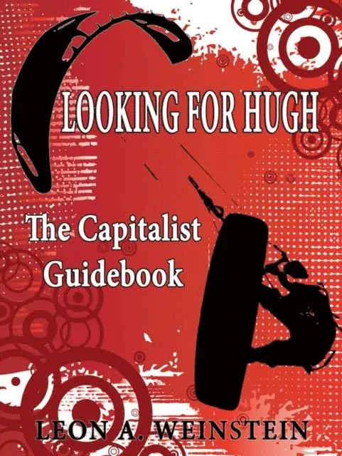 Leon A Weinstein - Looking For Hugh: The Capitalist Guidebook, E-bok. Tillgänglighet: Lägg i varukorg