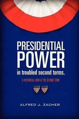Alfred J Zacher - Presidential Power in troubled second terms, Häftad. Tillgänglighet: Lägg i varukorg