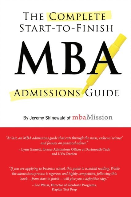 Jeremy Shinewald - Complete Start-to-Finish MBA Admissions Guide, E-bok