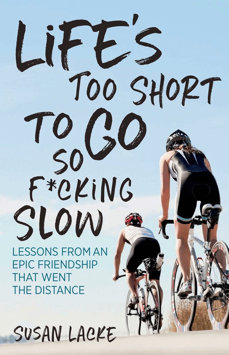 Susan Lacke - Life's Too Short to Go So F*cking Slow, Häftad