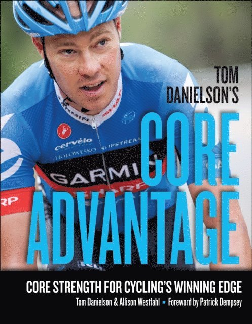 Patrick Dempsey, Allison Westfahl, Tom Danielson - Tom Danielson's Core Advantage, E-bok