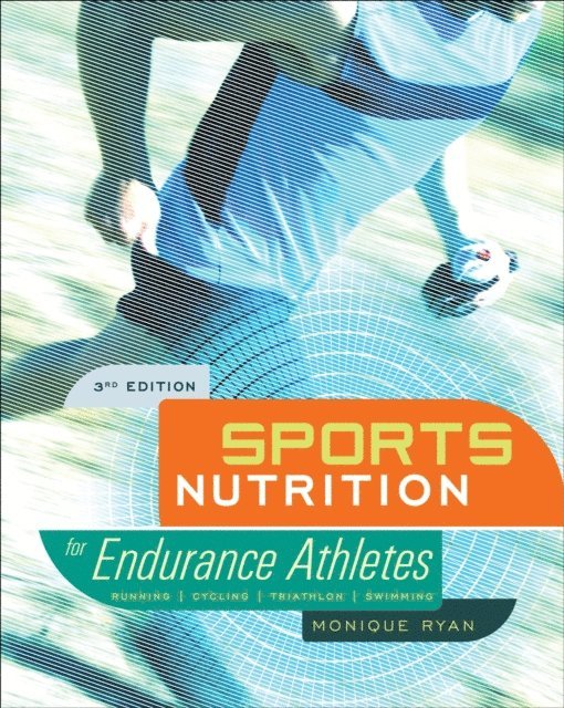 Monique Ryan - Sports Nutrition for Endurance Athletes, 3rd Edition, E-bok