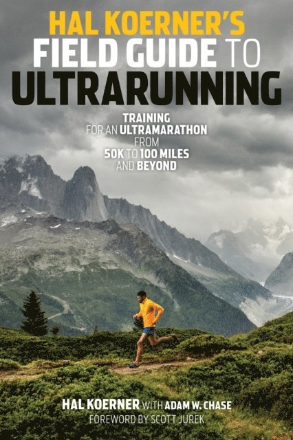 Scott Jurek, Adam Chase, Hal Koerner - Hal Koerner's Field Guide to Ultrarunning, E-bok