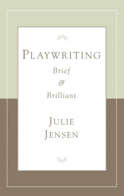 Julie Jensen - Playwriting Brief & Brilliant, E-bok