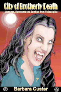 Barbara Custer - City of Brotherly Death: Vampires, Revenants and Zombies from Philadelphia, Häftad