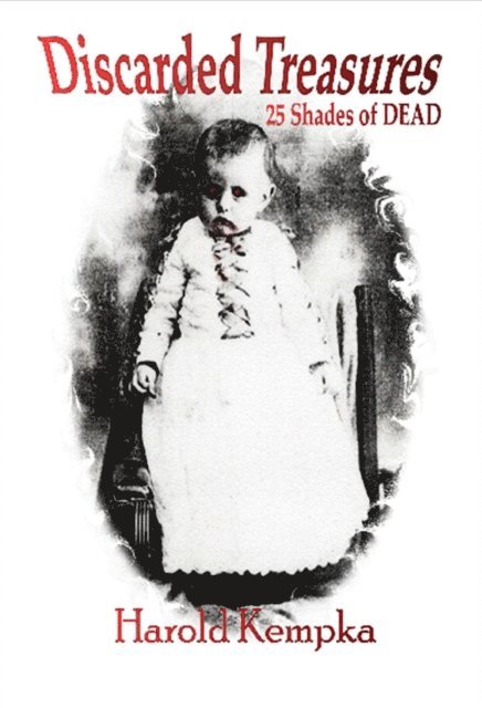 Harold Kempka - Discarded Treasures: 25 Shades of Dead, E-bok. Tillgänglighet: Lägg i varukorg