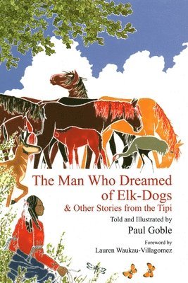 Paul Goble - Man Who Dreamed of Elk Dogs, Inbunden