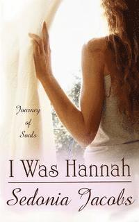 Sedonia Jacobs - I Was Hannah (Journey of Souls), Häftad