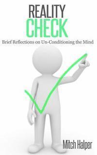 Mitch Halper - Reality Check (Brief Reflections on Un-Conditioning the Mind), Häftad