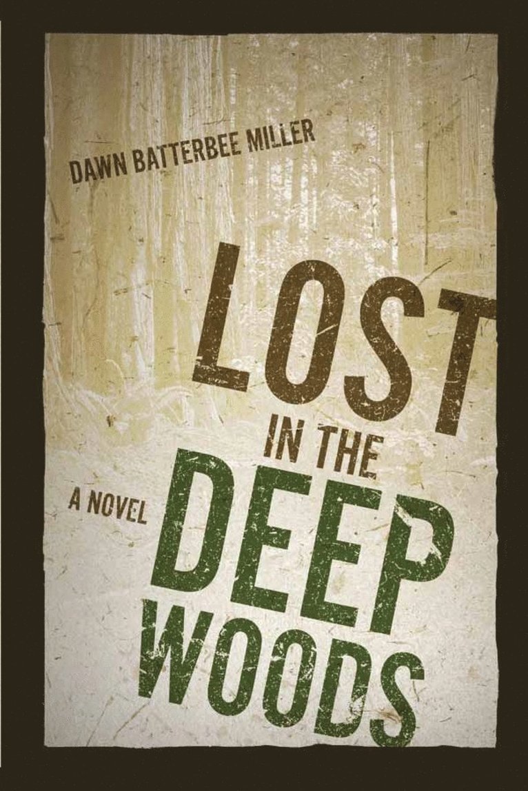 Dawn Batterbee Miller - Lost in the Deep Woods, Häftad