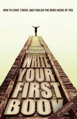 Peter Biadasz - Write Your First Book - 2nd Edition, Häftad. Tillgänglighet: Lägg i varukorg