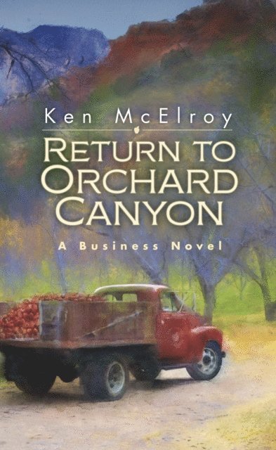 Ken McElroy - Return to Orchard Canyon... a Business Novel..., E-bok