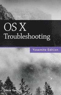 Diane Yee - OS X Troubleshooting (Yosemite Edition), Häftad
