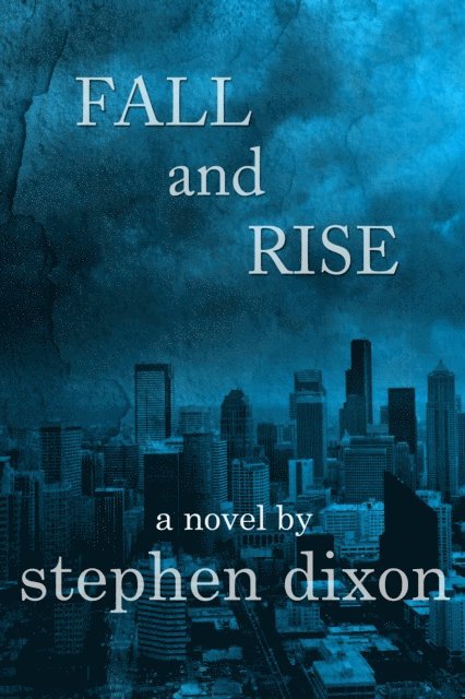 Stephen Dixon - Fall and Rise, E-bok