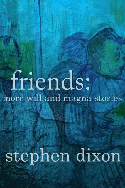 Stephen Dixon - Friends, E-bok