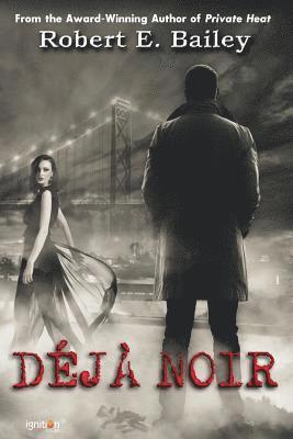 Robert E. Bailey - Déjà Noir: A Detroit Mystery, Häftad