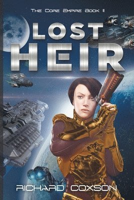 Richard Coxson - Lost Heir: The Core Empire Book II, Häftad