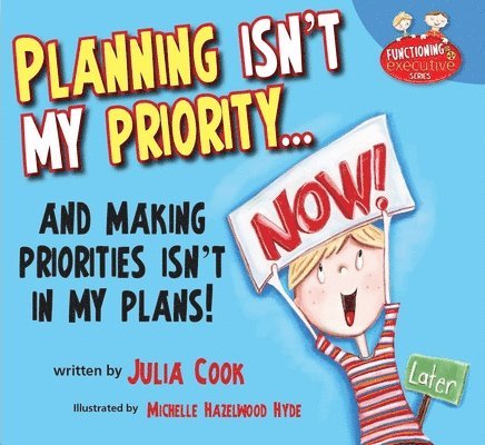 Julia Cook - Planning Isn't My Priority: And Making Priorities Isn't in My Plans, Häftad
