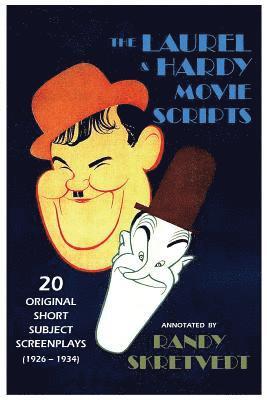 Randy Skretvedt - The Laurel & Hardy Movie Scripts: 20 Original Short Subject Screenplays (1926 - 1934), Häftad