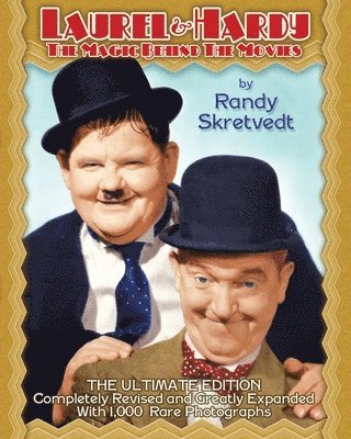 Randy Skretvedt - Laurel & Hardy: The Magic Behind the Movies, Häftad