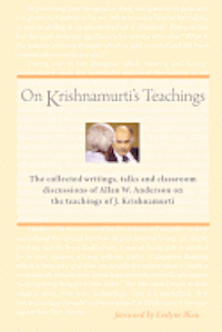Allan W. Anderson - On Krishnamurti's Teachings: The Collected Writings, Talks and Classroom Discussions of Allan W. Anderson on the Teachings of J. Krishnamurti, Häftad