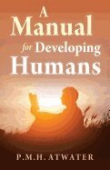 P.M.H. Atwater - Manual for Developing Humans, Häftad
