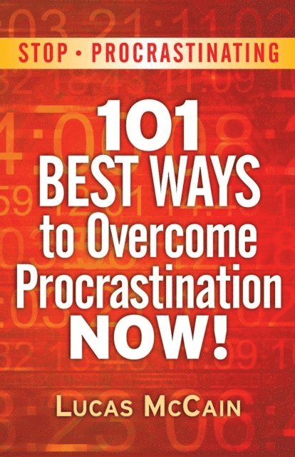 Lucas McCain - Stop Procrastinating: 101 Best Ways To Overcome Procrastination NOW!, E-bok
