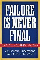 Joan Warren, Paula Hayashi MD - Failure Is Never Final: How To Bounce Back BIG From Any Defeat, Häftad