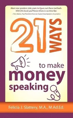 Felicia Slattery - 21 Ways to Make Money Speaking, Häftad. Tillgänglighet: Lägg i varukorg