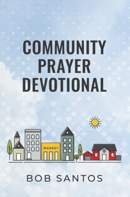 Matthew Geppert, Bob Santos - Community Prayer Devotional, E-bok