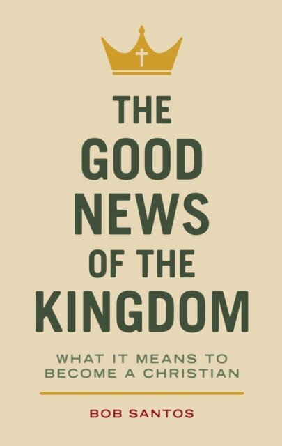 Bob Santos - Good News of the Kingdom, E-bok