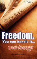 Gary L. Henderson - Freedom. You Can Handle It. But Hurry!, Häftad