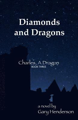 Gary Henderson - Diamonds and Dragons: Charles, A Dragon: Book III, Häftad