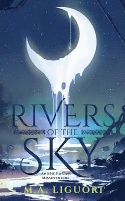 M. a. Liguori - Rivers of the Sky: An Epic Fantasy Misadventure, Häftad. Tillgänglighet: Lägg i varukorg