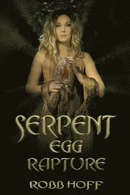 Robb Hoff - Serpent Egg Rapture, Häftad. Tillgänglighet: Lägg i varukorg